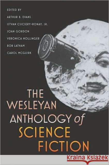 The Wesleyan Anthology of Science Fiction Arthur B Evans 9780819569554  - książka