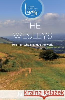 The Wesleys: Two Men who Changed the World (Classic Authentic Lives Series)  9781788932585 Authentic Media - książka