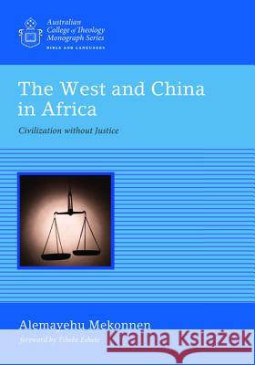 The West and China in Africa Alemayehu Mekonnen Tibebe Eshete 9781498220187 Wipf & Stock Publishers - książka