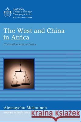 The West and China in Africa Alemayehu Mekonnen, Tibebe Eshete 9781498220200 Wipf & Stock Publishers - książka