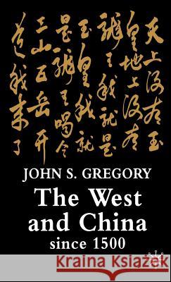 The West and China Since 1500 J. S. Gregory John S. Gregory 9780333997444 Palgrave MacMillan - książka