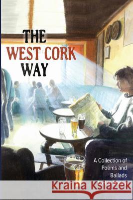 The West Cork Way: A Collection of Poems and Ballads Mr Ian Kenneth Bailey 9781979582766 Createspace Independent Publishing Platform - książka