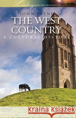 The West Country: A Cultural History Dr John Payne 9781909930629 Signal Books - książka