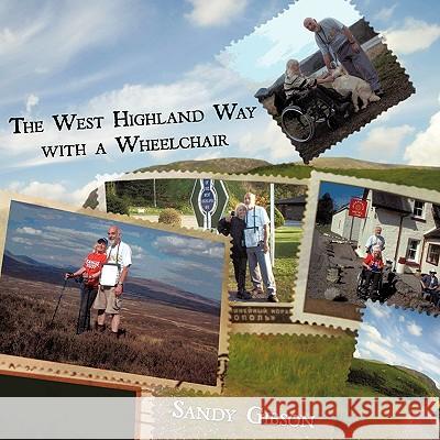 The West Highland Way with a Wheelchair Sandy Gibson 9781438951928 Authorhouse - książka