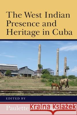 The West Indian Presence and Heritage in Cuba Paulette A. Ramsay 9789766408169 University of the West Indies Press - książka