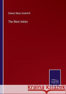 The West Indies Edward Bean Underhill 9783375035105 Salzwasser-Verlag - książka