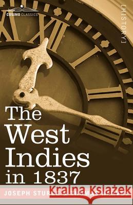 The West Indies in 1837 Joseph Sturge, Thomas Harvey 9781602061323 Cosimo Classics - książka