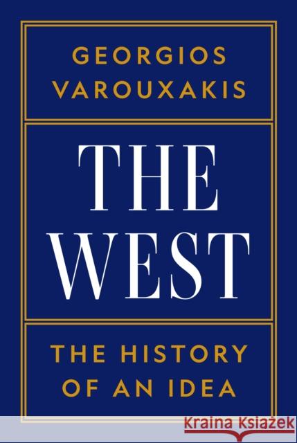 The West: The History of an Idea Georgios Varouxakis 9780691177182 Princeton University Press - książka