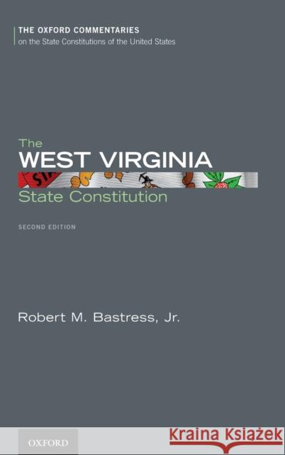 The West Virginia State Constitution Robert M. Bastress 9780199896387 Oxford University Press, USA - książka