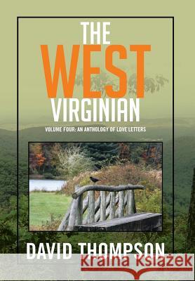 The West Virginian: Volume Four: An Anthology of Love Letters David Thompson 9781503532670 Xlibris Corporation - książka