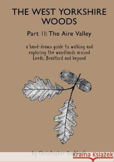 The West Yorkshire Woods - Part 2: The Aire Valley Christopher Goddard 9781913625023 Gritstone Publishing - książka