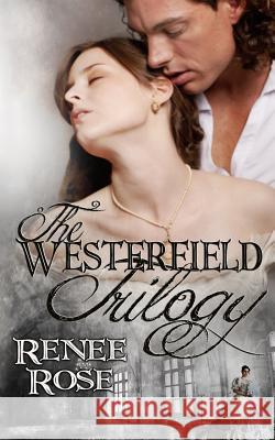 The Westerfield Trilogy: Three Novels by Renee Rose Renee Rose 9781502950727 Createspace - książka