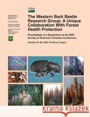 The Western Bark Beetle Research Group: A Unique Collaboration With Forest Health Protection Agriculture, U. S. Department of 9781511926577 Createspace - książka