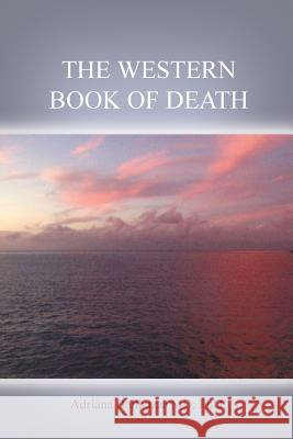 The Western Book of Death Adriana Balthaza 9781480927568 Dorrance Publishing Co. - książka