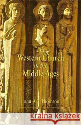 The Western Church in the Middle Ages John A. Thomson 9780340601181 Arnold Publishers - książka