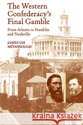 The Western Confederacy's Final Gamble: From Atlanta to Franklin to Nashville James Lee McDonough 9781621900108 University of Tennessee Press - książka