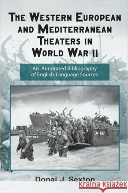 The Western European and Mediterranean Theaters in World War II: An Annotated Bibliography of English-Language Sources Sexton, Donal 9780415957694 Routledge - książka