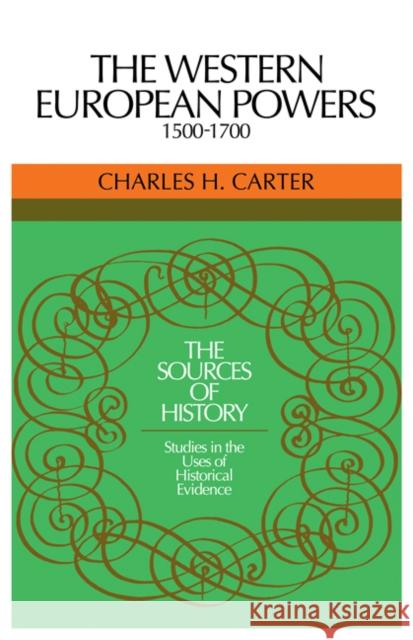 The Western European Powers, 1500-1700: Studies in the Uses of Historical Evidence Carter, Charles H. 9780521291552 CAMBRIDGE UNIVERSITY PRESS - książka