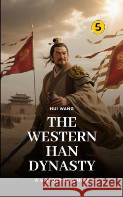 The Western Han Dynasty: Part One Hui Wang 9789190115053 Hui Wang - książka