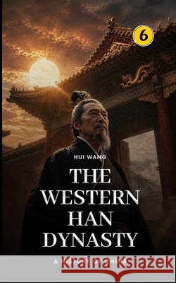 The Western Han Dynasty: Part Two Hui Wang 9789190115060 Hui Wang - książka