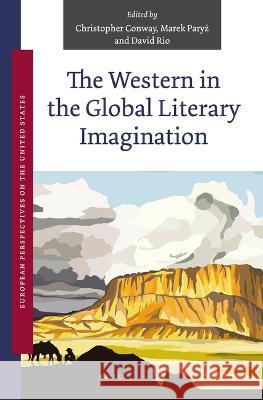 The Western in the Global Literary Imagination Christopher Conway Marek Paryż David Rio 9789004521834 Brill - książka