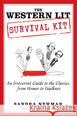 The Western Lit Survival Kit: An Irreverent Guide to the Classics, from Homer to Faulkner Sandra Newman 9781592406944 Gotham Books - książka