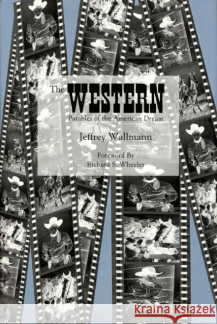 The Western: Parables of the American Dream Wallmann, Jeffrey 9780896724235 Texas Tech University Press - książka