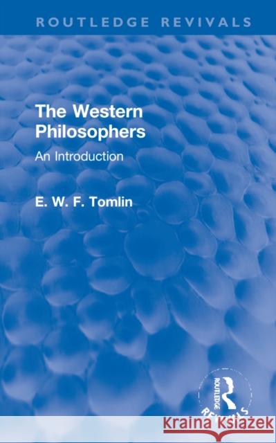 The Western Philosophers: An Introduction Tomlin, E. W. F. 9781032228723 Taylor & Francis Ltd - książka