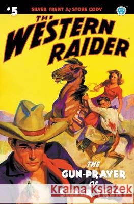 The Western Raider #5: The Gun-Prayer of Silver Trent Stone Cody, Tom Mount 9781618275745 Steeger Properties LLC - książka