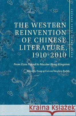 The Western Reinvention of Chinese Literature, 1910-2010: From Ezra Pound to Maxine Hong Kingston Zong-Qi Cai Stephen Roddy 9789004515048 Brill - książka