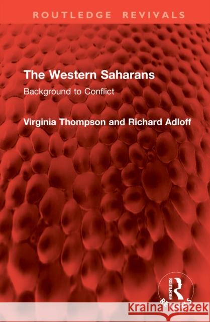 The Western Saharans: Background to Conflict Virginia Thompson Richard Adloff 9781041070818 Routledge - książka