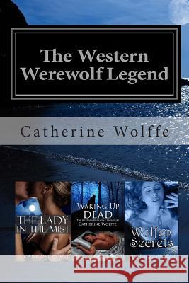 The Western Werewolf Legend (Books 1-3) Catherine Wolffe 9781495913211 Createspace - książka