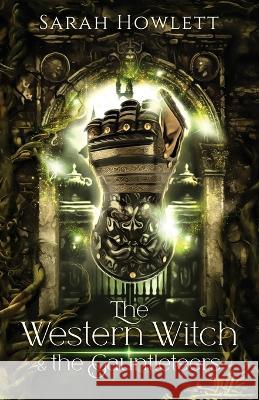 The Western Witch and the Gauntleteers Sarah Howlett   9789493287464 Butterdragons Publishing - książka