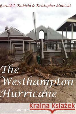 The Westhampton Hurricane: Colton Banyon Mystery #27 Gerald J. Kubicki Kristopher Kubicki 9781540302328 Createspace Independent Publishing Platform - książka