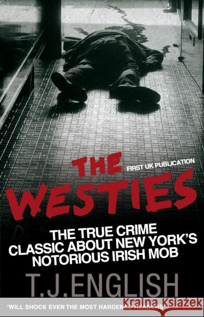 The Westies: Inside New York's Irish Mob TJ English 9780553819564 Transworld Publishers Ltd - książka