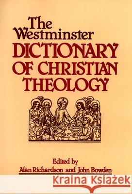 The Westminster Dictionary of Christian Theology Alan Richardson John, John Bowden 9780664227487 Westminster John Knox Press - książka