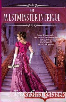 The Westminster Intrigue Tracy Grant 9781641971713 Nancy Yost Literary Agency, Inc - książka