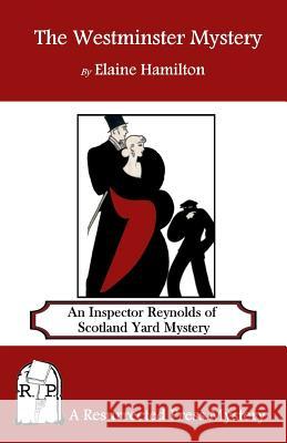 The Westminster Mystery: An Inspector Reynolds of Scotland Yard Mystery Elaine Hamilton 9781937022846 Resurrected Press - książka