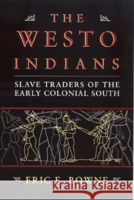 The Westo Indians : Slave Traders of the Early Colonial South Eric E. Bowne 9780817351786 University Alabama Press - książka