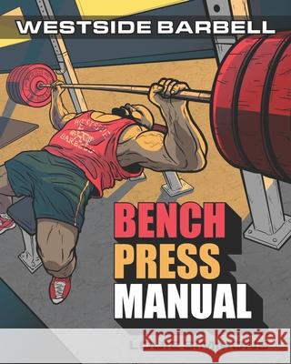 The Westside Barbell Bench Press Manual Louie Simmons 9780982150412 Westside Barbell - książka