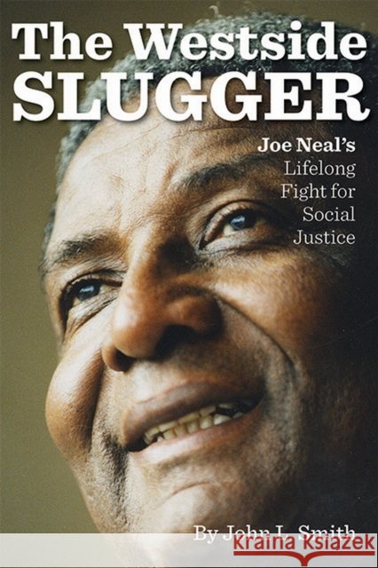 The Westside Slugger: Joe Neal's Lifelong Fight for Social Justice Volume 1 Smith, John L. 9781948908030 University of Nevada Press - książka