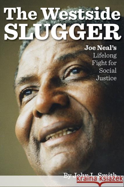 The Westside Slugger: Joe Neal's Lifelong Fight for Social Justicevolume 1 Smith, John L. 9781948908498 University of Nevada Press - książka
