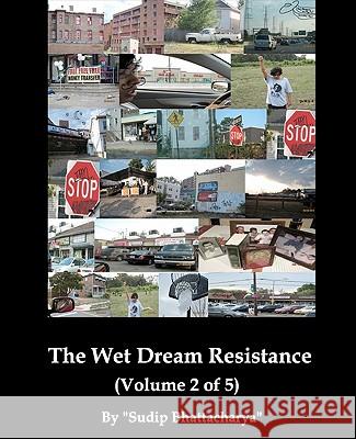 The Wet Dream Resistance Sudip Bhattacharya 9781453801505 Createspace - książka