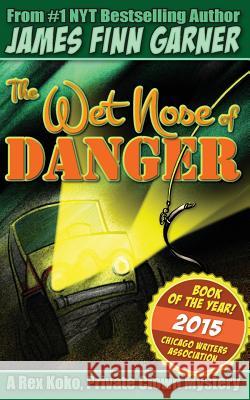 The Wet Nose of Danger James Finn Garner 9781502592705 Createspace - książka