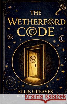 The Wetherford Code Ellis Greaves 9781918483116 Etoiles Bleue an Imprint of Trois Etoiles Pre - książka