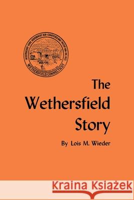 The Wethersfield Story Lois M. Wieder 9781493033195 Globe Pequot Press - książka