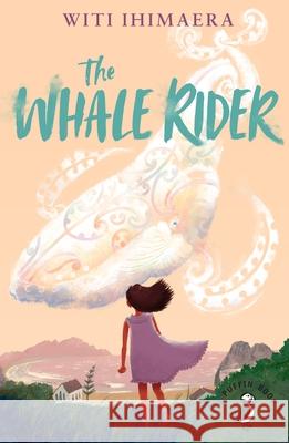 The Whale Rider Witi Ihimaera 9780241669983 Penguin Random House Children's UK - książka