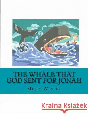 The Whale that God sent for Jonah Wesley, Misty Lynn 9781500619169 Createspace - książka