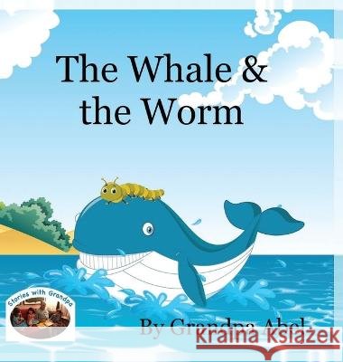 The Whale & the Worm Andrew Robert Abel   9798988339465 Andrew Robert Abel - książka