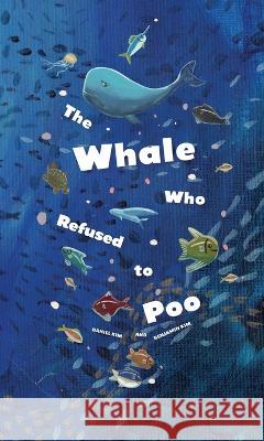 The Whale Who Refused to Poo Daniel Kim Benjamin Kim 9781960920003 Common Planet - książka